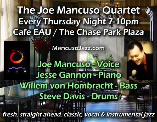 The Joe Mancuso Quartet at Cafe EAU every Thursday Night