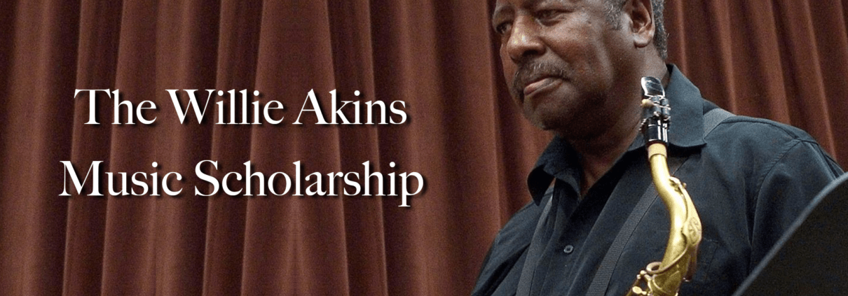 The Willie Akins Music Scholarship