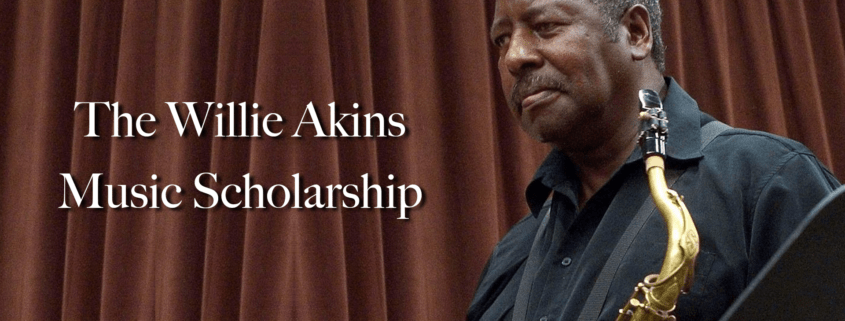 The Willie Akins Music Scholarship